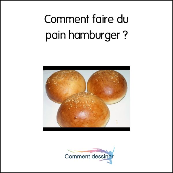 Comment faire du pain hamburger